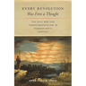 Every Revolution Was First a Thought: The Civil War and Transcendentalism in Transatlantic Context