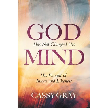 God Has Not Changed His Mind
