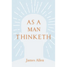 As a Man Thinketh: With an Essay from Within You Is the Power by Henry Thomas Hamblin