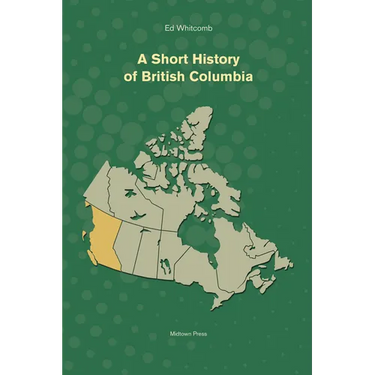 A Short History of British Columbia