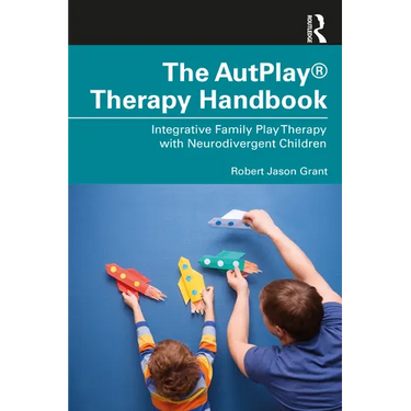 The Autplay(r) Therapy Handbook: Integrative Family Play Therapy with Neurodivergent Children