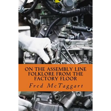 On the Assembly Line: Folklore from the Factory Floor