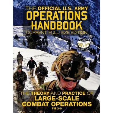 The Official US Army Operations Handbook: Current, Full-Size Edition: The Theory & Practice of Large-Scale Combat Operations - FM 3-0