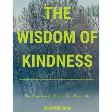 The Wisdom of Kindness: The Direction for Living Our Best Life
