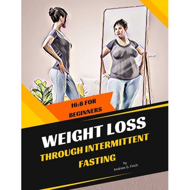 Weight Loss Through Intermittent Fasting: 16:8 For Beginners