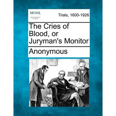 The Cries of Blood, or Juryman's Monitor