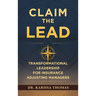 Claim the Lead: Transformational Leadership for Insurance Adjusting Managers