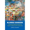 Blurred Borders: Transnational Migration between the Hispanic Caribbean and the United States