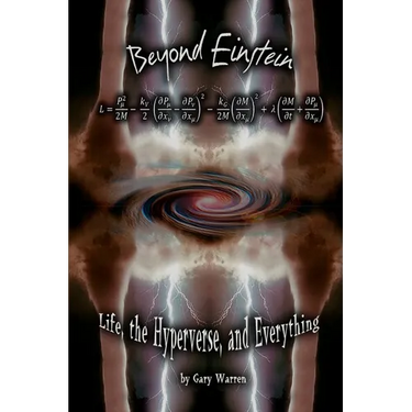 Beyond Einstein: Life, The Hyperverse, and Everything