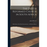 The Dutch Reformed Church in South Africa: With Notices of the Other Denominations: An Historical Sketch