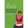 The Selected Works of Antonia Darder: On Theory, Politics, and Struggle