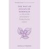 The Way of Julian of Norwich: A Prayer Journey Through Lent