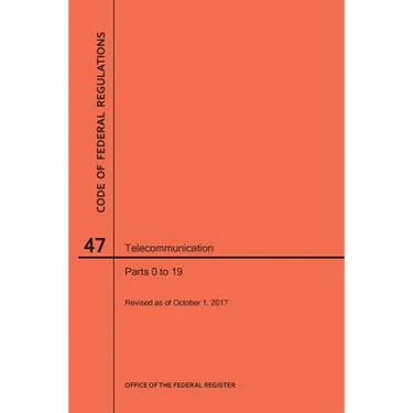 Code of Federal Regulations Title 47, Telecommunication, Parts 0-19, 2017