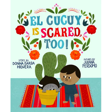 El Cucuy Is Scared, Too!: A Picture Book