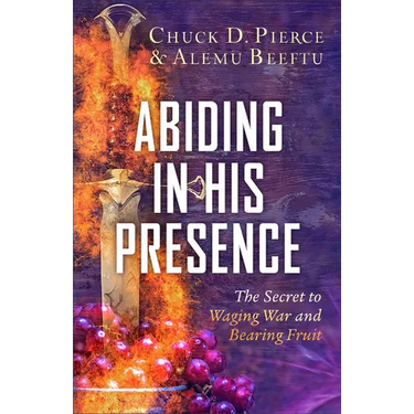 Abiding in His Presence: The Secret to Waging War and Bearing Fruit