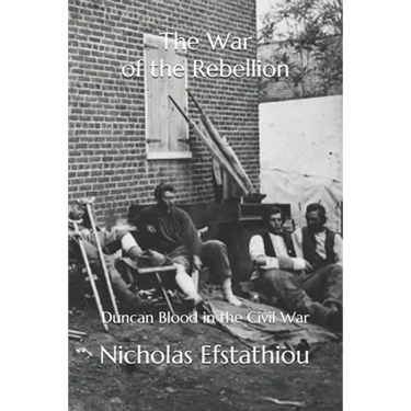 The War of the Rebellion: Duncan Blood in the Civil War
