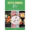 Keto OMAD Diet: A Beginner's Step-by-Step Guide to Getting Started, with Sample Recipes and a Meal Plan