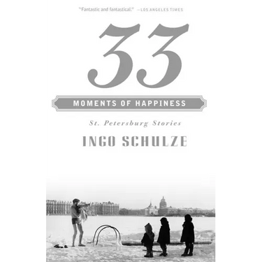 33 Moments of Happiness: St. Petersburg Stories