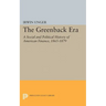 The Greenback Era: A Social and Political History of American Finance 1865-1879