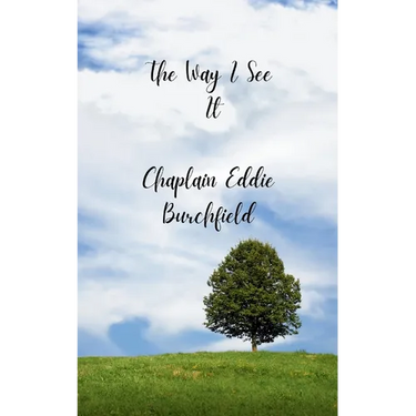 The Way I See It A collection of Devotional Poem / Messages from my heart to yours