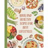 Cookbook: Quick and Healthy Recipes for Busy Lifestyles