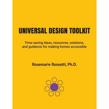 Universal Design Toolkit: Time-saving ideas, resources, solutions, and guidance for making homes accessible