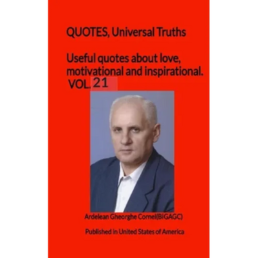 Useful quotes about love, motivational and inspirational. VOL.21: QUOTES, Universal Truths