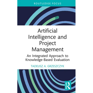 Artificial Intelligence and Project Management: An Integrated Approach to Knowledge-Based Evaluation
