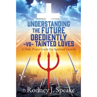 Understanding the Future Obediently -vs- Tainted Loves: A Daily Prayer Guide For Spiritual Growth
