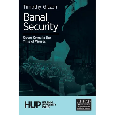 Banal Security: Queer Korea in the Time of Viruses