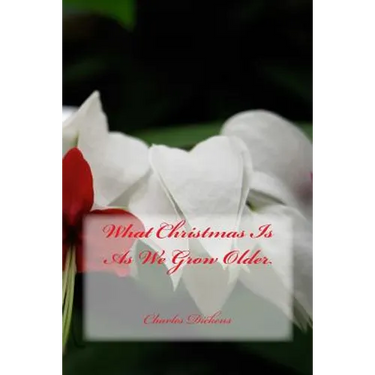 What Christmas Is As We Grow Older