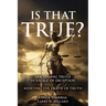 Is That True?: Discerning Truth in an Age of Deception
