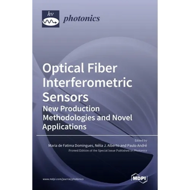 Optical Fiber Interferometric Sensors: New Production Methodologies and Novel Applications