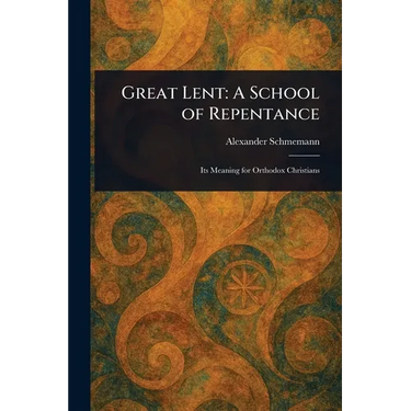 Great Lent: A School of Repentance