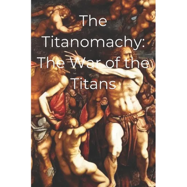The Titanomachy: The War of the Titans