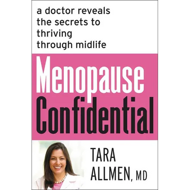 Menopause Confidential: A Doctor Reveals the Secrets to Thriving Through Midlife