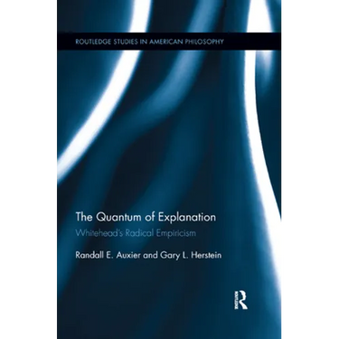 The Quantum of Explanation: Whitehead's Radical Empiricism
