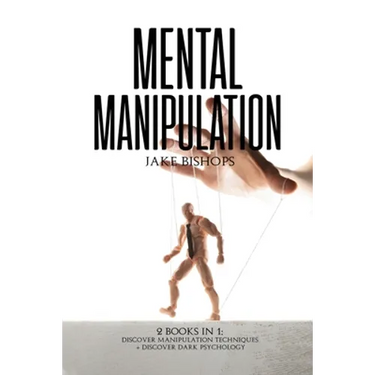 Mental Manipulation: 2 Books in 1: Discover Manipulation Techniques And Discover Dark Psychology