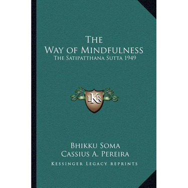 The Way of Mindfulness: The Satipatthana Sutta 1949