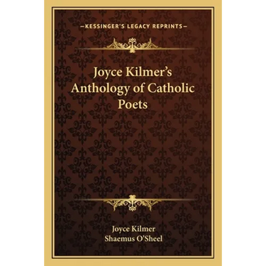 Joyce Kilmer's Anthology of Catholic Poets