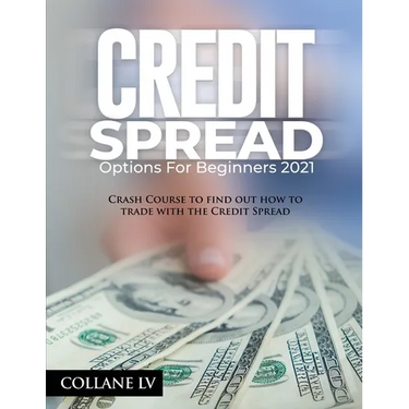Credit Spread Options for Beginners 2021: Crash Course to find out how to trade with the Credit Spread
