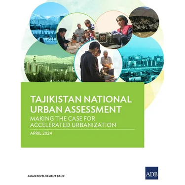 Tajikistan National Urban Assessment: Making the Case for Accelerated Urbanization