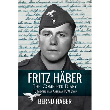 Fritz Häber, The Complete Diary: 16 Months in an American POW Camp