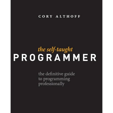 The Self-Taught Programmer: The Definitive Guide to Programming Professionally