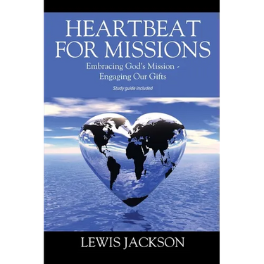 Heartbeat for Missions: Embracing God's Mission - Engaging Our Gifts - Study Guide Included