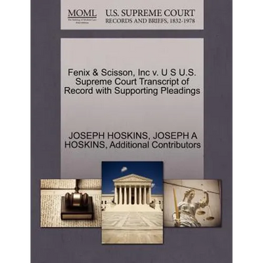 Fenix & Scisson, Inc V. U S U.S. Supreme Court Transcript of Record with Supporting Pleadings