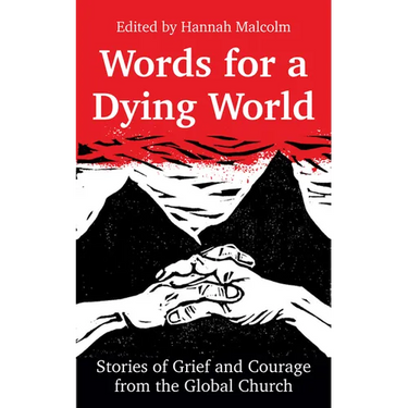 Words for a Dying World: Stories of Grief and Courage from the Global Church