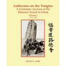 Lutherans on the Yangtze: A Centenary Account of the Missouri Synod in China