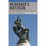 Heidegger's Nietzsche: European Modernity and the Philosophy of the Future