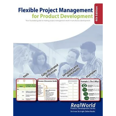 Flexible Project Management for Product Development, 4th Edition: Your illustrated guide to making project management work in tumultuous development